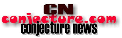 WELCOME TO CONJECTURE NEWS